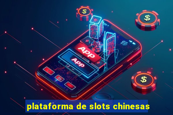 plataforma de slots chinesas